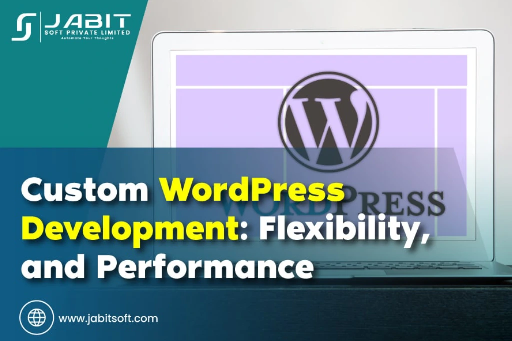 Custom-WordPress-Development-Flexibility-and-Performance