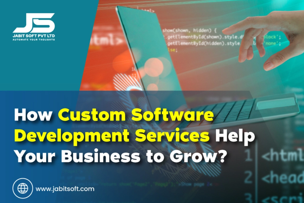 How-Custom-Software-Development-Services-Help-Your-Business-to-Grow